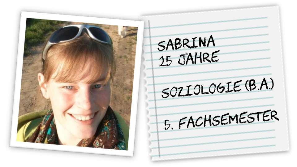 Sabrina, 25 Jahre, Soziologie (B.A.), 5. Fachsemester
